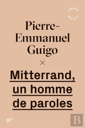 Mitterrand, Un Homme De Paroles