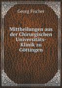 Mittheilungen Aus Der Chirurgischen Universitats-Klinik Zu Gottingen