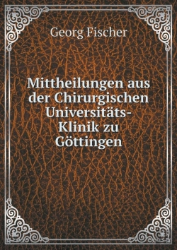 Bertrand.pt - Mittheilungen Aus Der Chirurgischen Universitats-Klinik Zu Gottingen