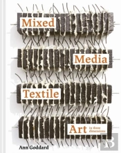 Mixed Media Textile Art In Three Dimensions
