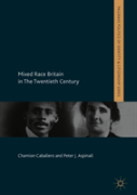 Mixed Race Britain In The Twentieth Century