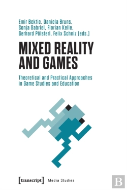 Bertrand.pt - Mixed Reality And Games Â€“ Theoretical And Practical Approaches In Game Studies And Education