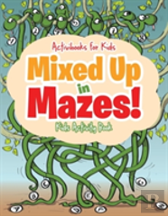 Mixed Up In Mazes! Kids Activity Book