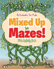 Mixed Up In Mazes! Kids Activity Book