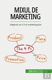 Mixul De Marketing : Stapâniti Cei 4 P Ai Marketingului