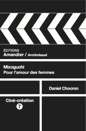 Mizoguchi : Pour L'Amour Des Femmes