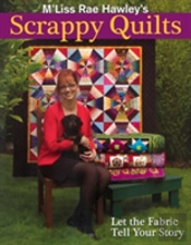 M'Liss Rae Hawley'S Scrappy Quilts