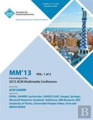 Mm 13 Proceedings Of The 2013 Acm Multimedia Conference Vol 1