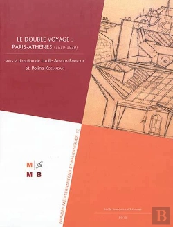 Bertrand.pt - Mmb (Mondes Méditerranéens Et Balkaniques) T.12 ; Le Double Voyage : Paris-Athènes (1919-1939)