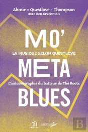 Mo' Meta Blues, La Musique Selon Questlove : L'Autobiographie Du Batteur De The Roots