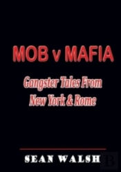 Mob V Mafia: Gangster Tales From New York & Rome