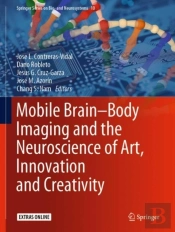 Mobile Brain-Body Imaging And The Neuroscience Of Art, Innovation And Creativity