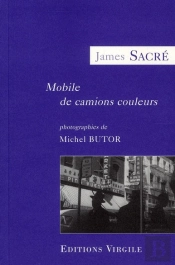 Mobile De Camions Couleurs ; Pour Le Noir Et Le Blanc De Plusieurs Photographies De Michel Butor