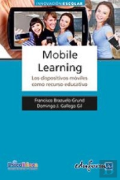 Mobile Learning. Los Dispositivos Móviles Como Recurso Educativo