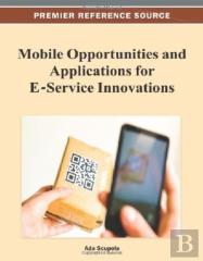 Mobile Opportunities And Applications For E-Service Innovations