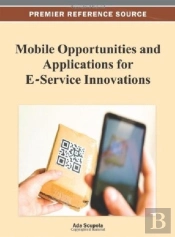 Mobile Opportunities And Applications For E-Service Innovations