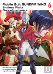 Mobile Suit Gundam Wing 6: The Glory Of Losers
