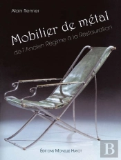 Mobilier De Métal - De L'Ancien Régime À La Restauration