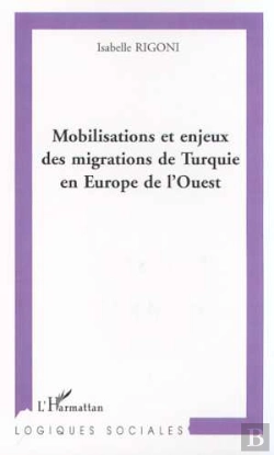 Bertrand.pt - Mobilisations Et Enjeux Des Migrations De Turquie En Europe De L'Ouest