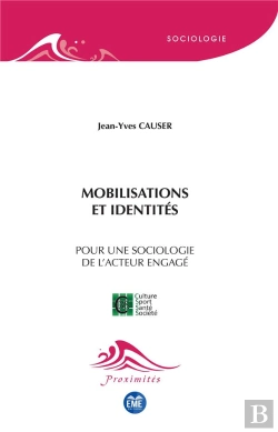 Bertrand.pt - Mobilisations Et Identités ; Pour Une Sociologie De L'Acteur Engagé