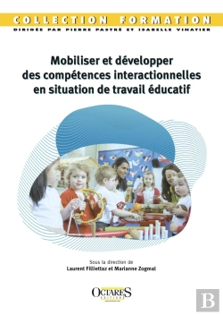 Bertrand.pt - Mobiliser Et Développer Des Compétences Interactionnelles En Situation De Travail Éducatif