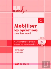 Mobiliser Les Opérations Avec Bon Sens ; Guide Pédagogique De 2,5 A 12 Ans