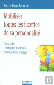 Mobiliser Toutes Les Facettes De Sa Personnalite ; Gerez Votre Entreprise Interieure Comme Un Bon Manager