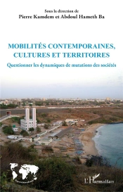 Mobilites Contemporaines, Cultures Et Territoires - Questionner Les Dynamiques De Mutations Des Soci