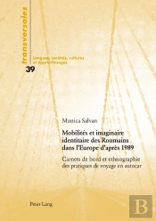 Mobilités Et Imaginaire Identitaire Des Roumains Dans L’Europe D’Après 1989