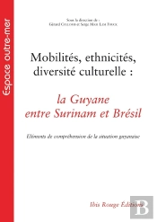 Mobilités, Ethnicités, Diversité Culturelle : La Guyane Entre Surinam Et Brésil