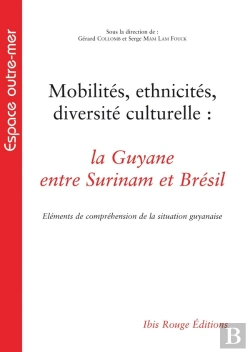 Bertrand.pt - Mobilités, Ethnicités, Diversité Culturelle : La Guyane Entre Surinam Et Brésil