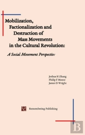 Mobilization, Factionalization And Destruction Of Mass Movements In The Cultural Revolution