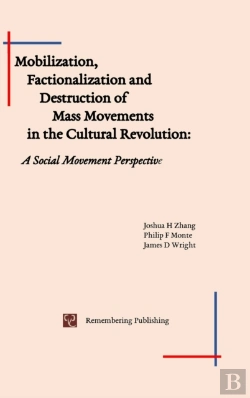 Bertrand.pt - Mobilization, Factionalization And Destruction Of Mass Movements In The Cultural Revolution