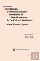 Mobilization, Factionalization And Destruction Of Mass Movements In The Cultural Revolution