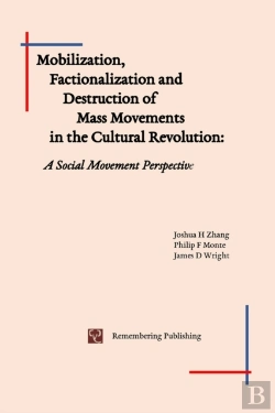 Bertrand.pt - Mobilization, Factionalization And Destruction Of Mass Movements In The Cultural Revolution