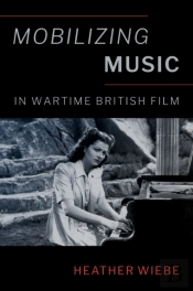 Mobilizing Music In Wartime British Film