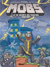 Mobs, La Vie Secrète Des Monstres Minecraft Tome 3 : Humour Évocateur