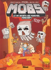 Mobs, La Vie Secrète Des Monstres Minecraft Tome 4