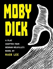 Moby Dick: A Play Adapted From Herman Me