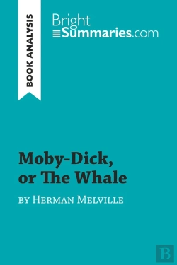 Bertrand.pt - Moby-Dick, Or The Whale By Herman Melville : Complete Summary And Book Analysis