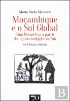 Moçambique e o Sul Global: Uma Perspectiva a Partir das Epistemologias do Sul - Volume 1