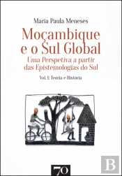 Moçambique e o Sul Global: Uma Perspectiva a Partir das Epistemologias do Sul - Volume 1