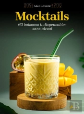 Mocktails : 60 Boissons Indispensables Sans Alcool