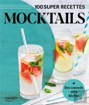 Mocktails. Facile, Rapide, Bon !