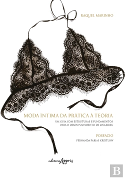 Bertrand.pt - Moda Íntima Da Prática À Teoria: Um Guia Com Estruturas E Fundamentos Para O Desenvolvimento De Lingeries