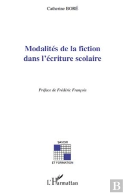 Bertrand.pt - Modalités De La Fiction Dans L'Écriture Scolaire