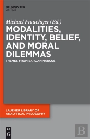 Modalities, Identity, Belief, And Moral Dilemmas