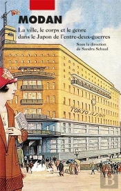Modan, La Ville, Le Corps Et Le Genre Dans Le Japon De L'Entre-Deux-Guerres