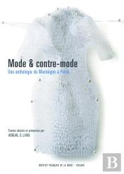 Mode Et Contre-Mode ; Une Anthologie De Montaigne A Perec