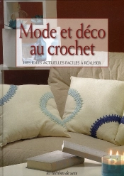 Mode Et Déco Au Crochet ; Des Idées Actuelles Faciles À Réaliser